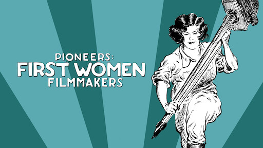 Pioneers: First Women Filmmakers*